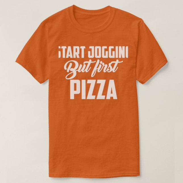 Start jogging but first pizza run marathon T-Shirt (Design Front)