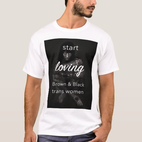 Start loving black  brown trans women Arien Reed T_Shirt