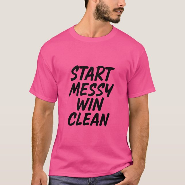 "Start Messy. Win Clean. – Bold Hustle Mindset Tee (Front)