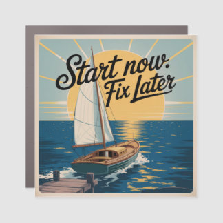 Start Now. Fix Later Car Magnet