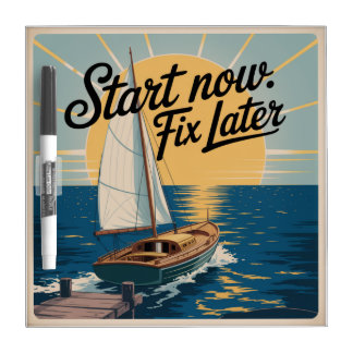 Start Now. Fix Later Dry Erase Board