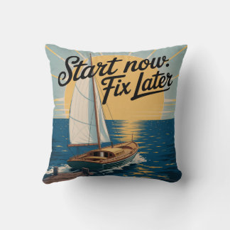 Start Now. Fix Later Throw Pillow