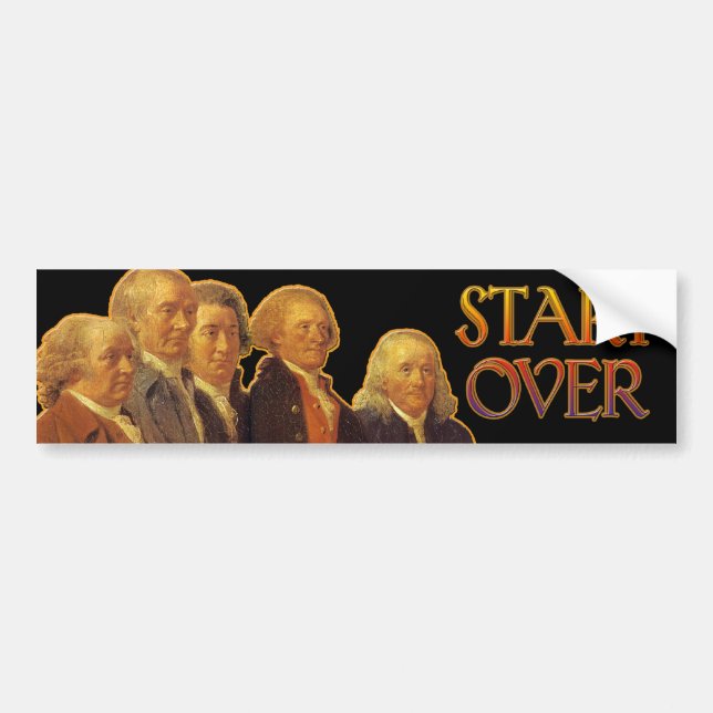Start Over! say the Framers of the Constitution Bumper Sticker (Front)