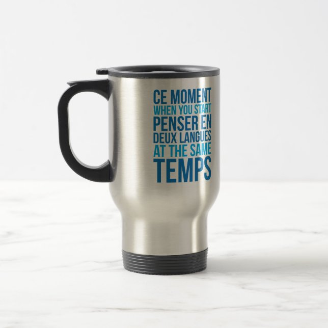 Start Penser En Deux Langues At The Same Temps Travel Mug (Left)