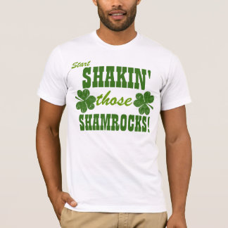 Start Shaking Those Shamrocks! T-Shirt