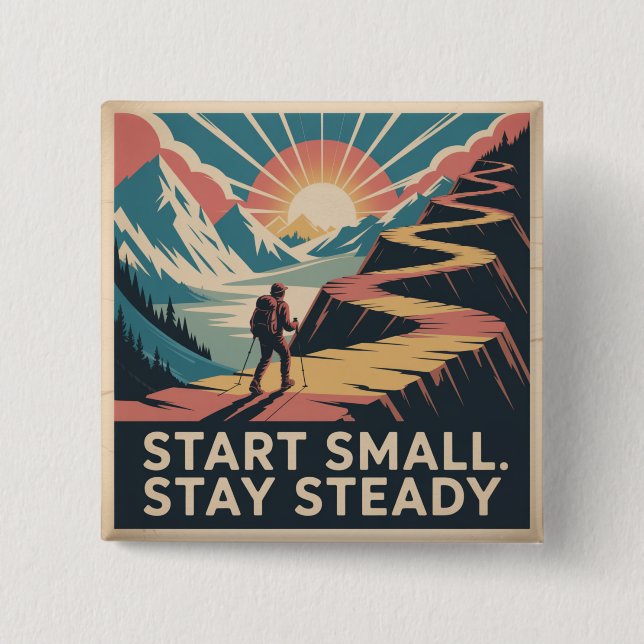 Start Small. Stay Steady Button (Front)