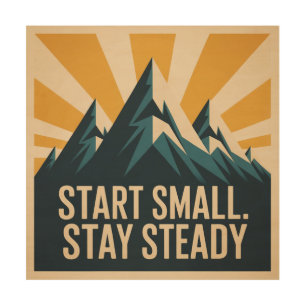 Start Small. Stay Steady Wood Wall Art