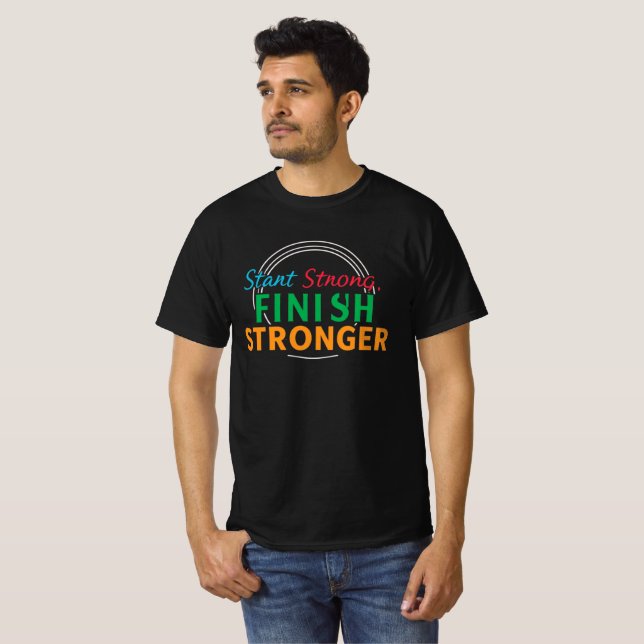 "Start Strong, Finish Stronger Tee" T-Shirt (Front Full)