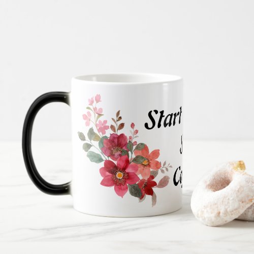 Start Strong Sip Coffee cool trendy Quotes Magic Mug