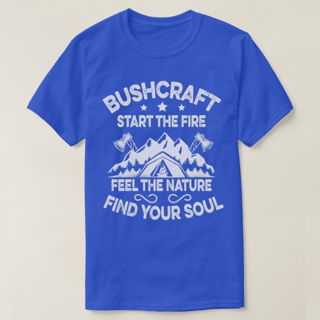 Start the Fire Feel the Nature Outdoor Bushcraft T-Shirt (Design Front)