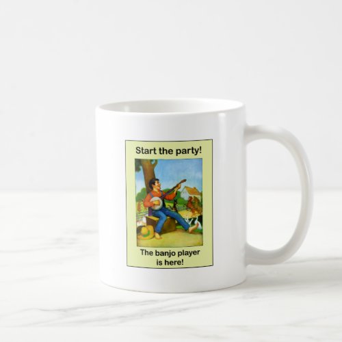 Start the party The banjo player is here Coffee Mug