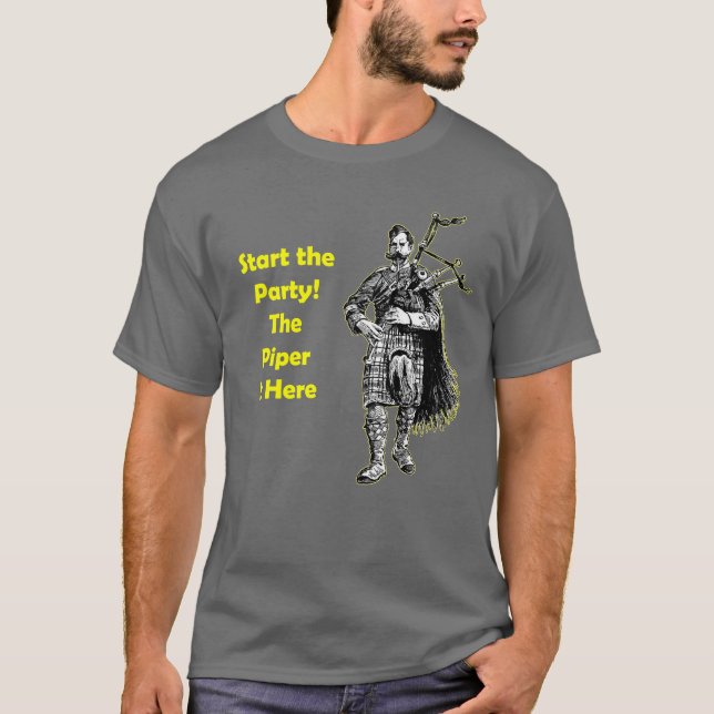 Start the Party! The Piper Is Here T-Shirt (Front)