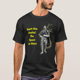 Start the Party! The Pipers Are Here T-Shirt