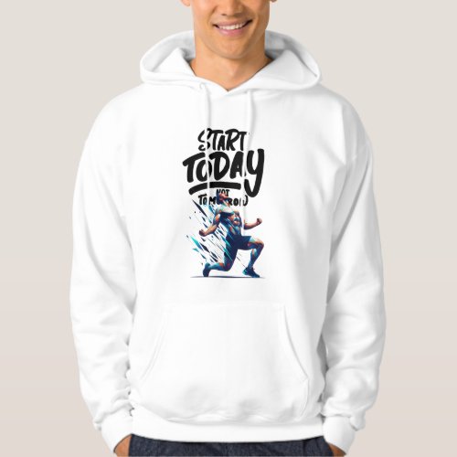 Start today hood 1 hoodie