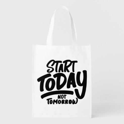 Start Today not Tomorrow Made with Vecteezycom Grocery Bag