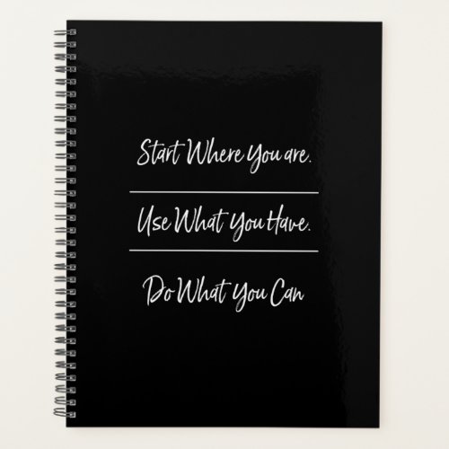 start where you are use what you have do what you planner