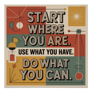 Start Where You Are. Use What You Have Poster