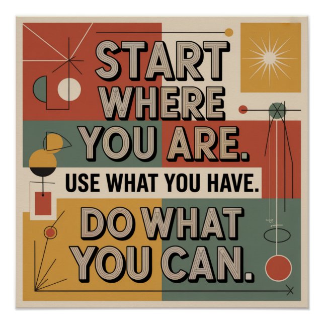 Start Where You Are. Use What You Have Poster (Front)