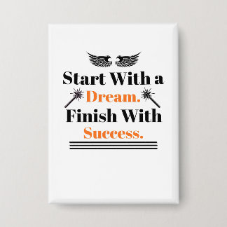 Start With a Dream Finish With Success Inspir Button