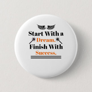 Start With a Dream Finish With Success Inspir Button