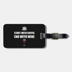 Start With Coffee End Wine Luggage Tag