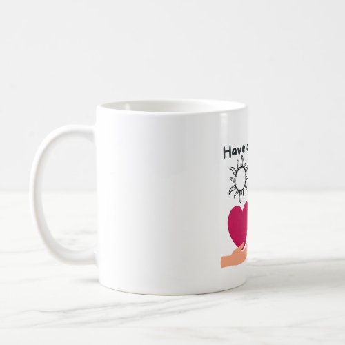Start Your Day Right Have a Good Day Mug Coffee Mug