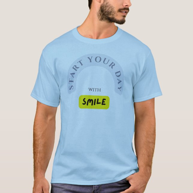Start Your Day with a Smile – Spread Positivity! T-Shirt (Front)