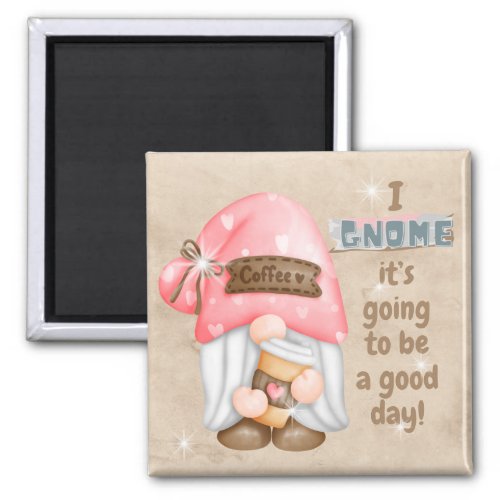 Start Your Day with Gnome_tastic Vibes Magnet