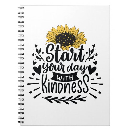 Start your day with kindness spiral notebook