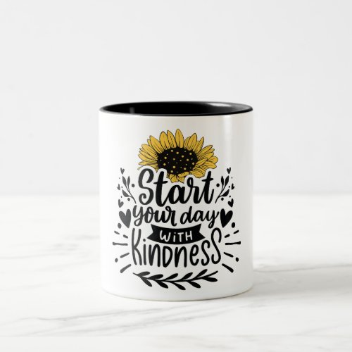 Start your day with kindness  Two_Tone coffee mug