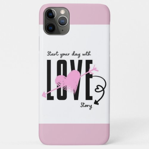 Start your day with love iPhone 11 Pro Max Case 
