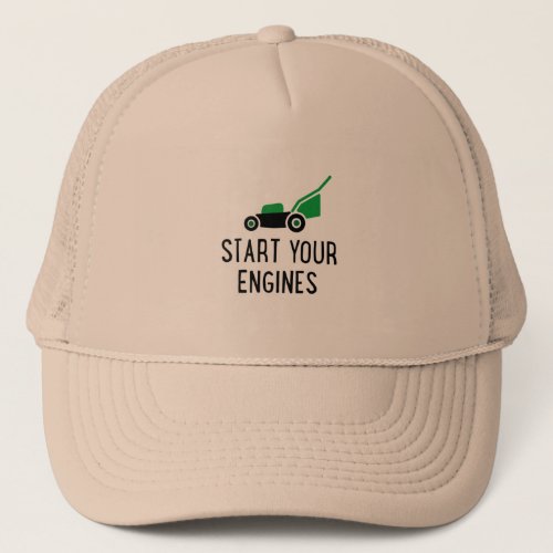 Start your Engines Lawn Mower Trucker Hat