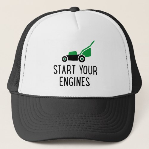 Start your Engines Lawn Mower Trucker Hat