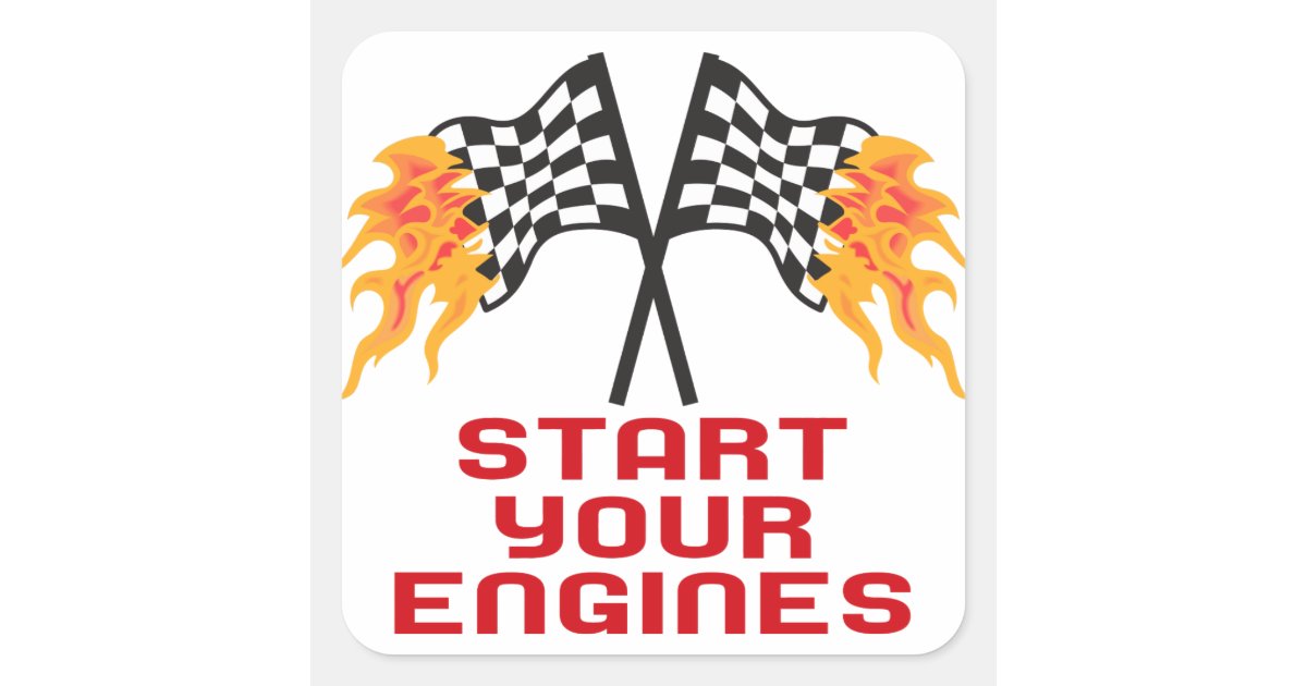 Start Engine Sticker Start Your Engines Square Sticker | Zazzle