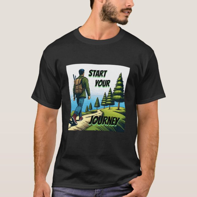 Start Your Journey | Hiking a Trail  T-Shirt (Front)