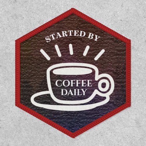 Started by Coffee Daily Cup Drink Personalize Patch