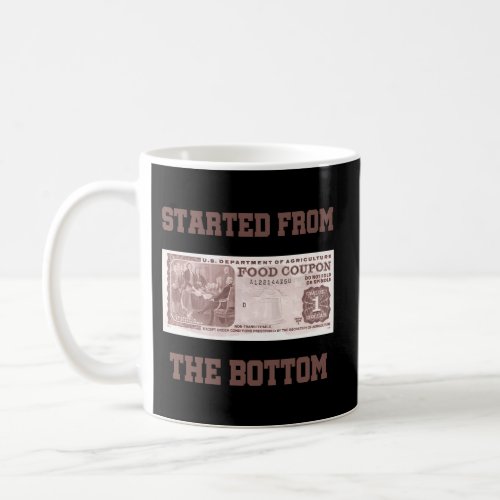 Started From Bottom Food Stamp Coupon Coffee Mug