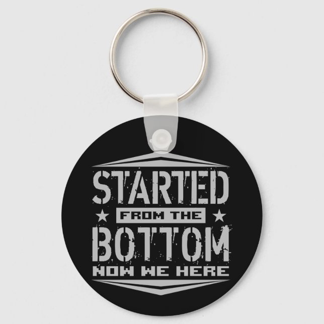 STARTED FROM THE BOTTOM KEYCHAIN (Front)