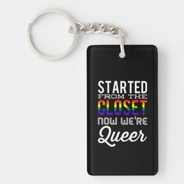 Started From The Closet Now We're Queer Keychain (Front)