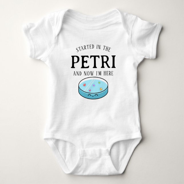 Started In The Petri Now I'm Here Baby Bodysuit (Front)