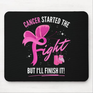 Started The Fight But I'll Finish It Breast Cancer Mouse Pad
