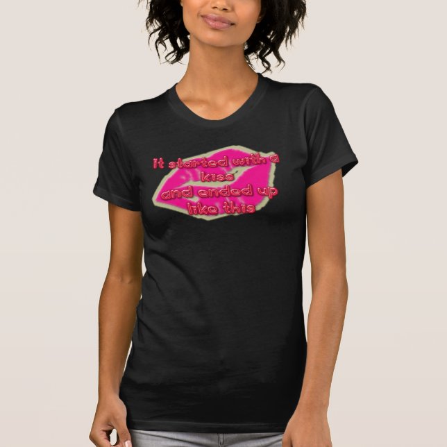 Started with a Kiss  Tee (Front)
