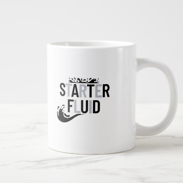 STARTER FLUID Fun Modern Trendy Typography Quote Giant Coffee Mug (Right)