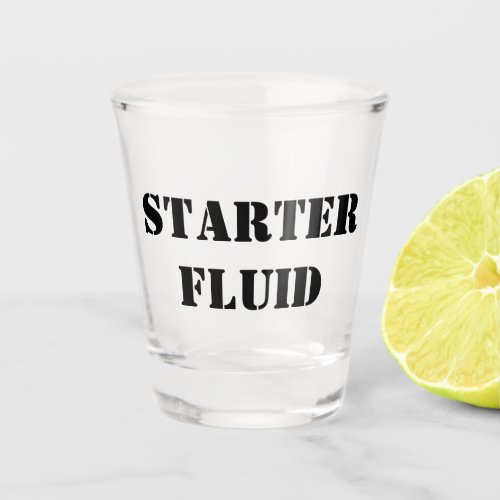 Starter Fluid Funny Typography   Shot Glass