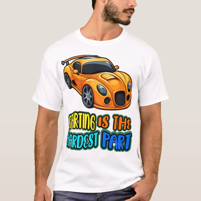 starting is the hardest part T-Shirt (Front)