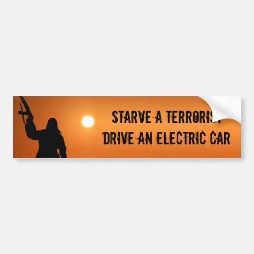 Starve a terrorist drive an electric car bumper sticker