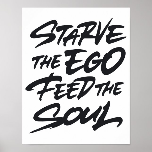 Starve the ego feed the soul poster (Front)