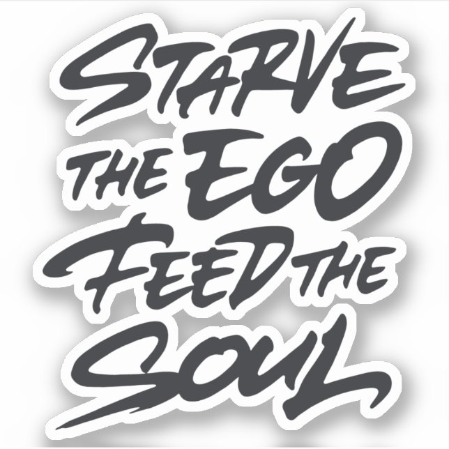 Starve the ego feed the soul sticker (Front)