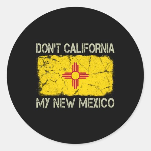 State Flag DonT California My New Mexico Classic Round Sticker