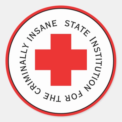 State Institution For The Criminally Insane Classic Round Sticker